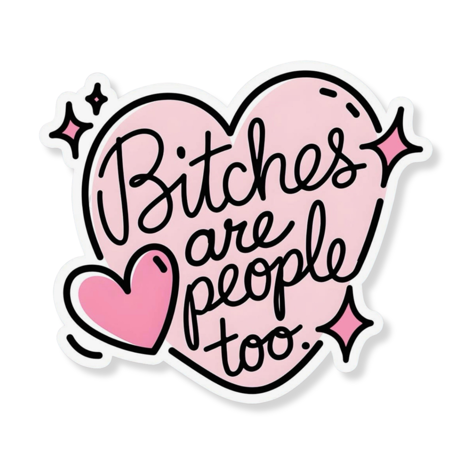 Bitches Are People Too Sticker