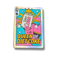 A rectangular card with rounded corners featuring a colorful retro comic-style illustration. The design shows a hand holding a Diet Coke can beneath a gold crown, with the text 'QUEEN OF DIET COKE' in large yellow letters.