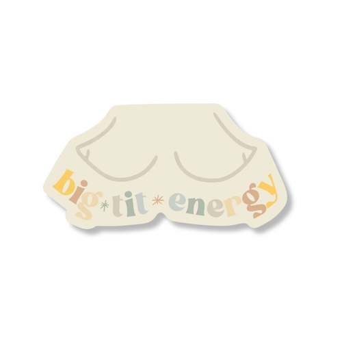 A die-cut sticker shaped like a pair of bare breasts, with the phrase 'big lit energy' written across it in playful multicolor lettering, shown on a plain white background.