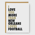 I Love You More Than New Orleans Loves Football Card