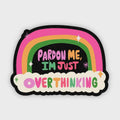 Pardon Me I'm Overthinking