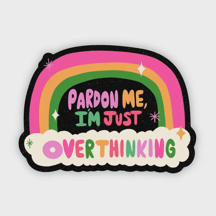 Pardon Me I'm Overthinking