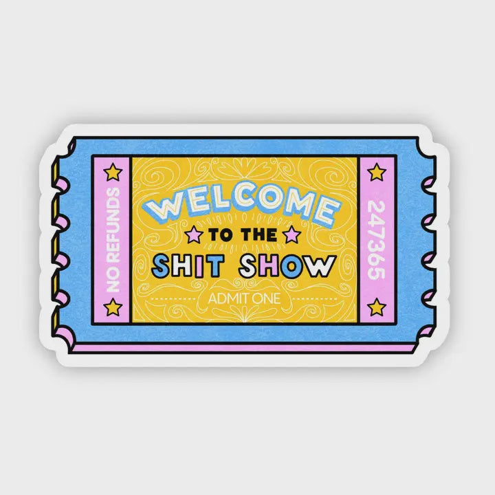 Welcome To The Shit Show Sticker